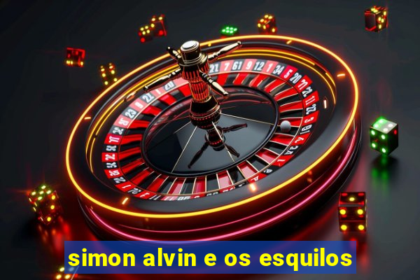 simon alvin e os esquilos